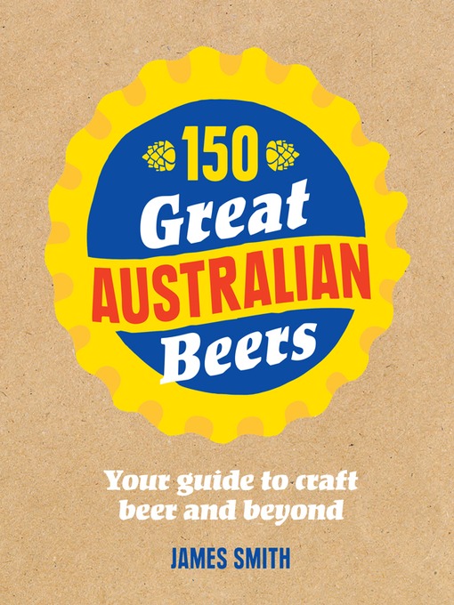 Title details for 150 Great Australian Beers by James Smith - Available
